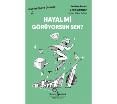 Hayal Mi Görüyorsun Sen? – Genç Yetişkinlerle Düşünmek Hayal Mi Görüyorsun Sen? – Genç Yetişkinlerle Düşünmek