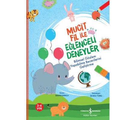 Mucit Fil İle Eğlenceli Deneyler,Bilimsel Gözlem Yapabilme Becerilerini Geliştirme Mucit Fil İle Eğlenceli Deneyler,Bilimsel Gözlem Yapabilme Becerilerini Geliştirme