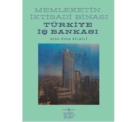 Memleketin İktisadi Binası – Türkiye İş Bankası Tarihine Mimari Bir Bakış (Ciltli)