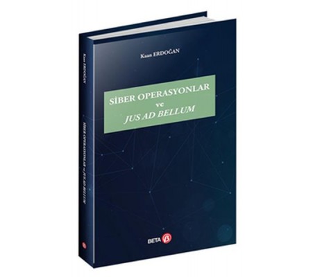 Siber Operasyonlar ve Jus Ad Bellum Siber Operasyonlar ve Jus Ad Bellum