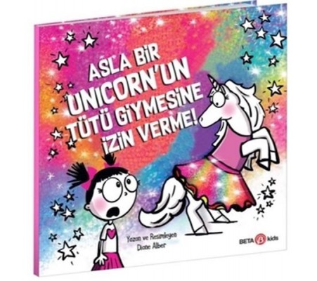 Asla Bir Unicorn’un Tütü Giymesine İzin Verme! Asla Bir Unicorn’un Tütü Giymesine İzin Verme!