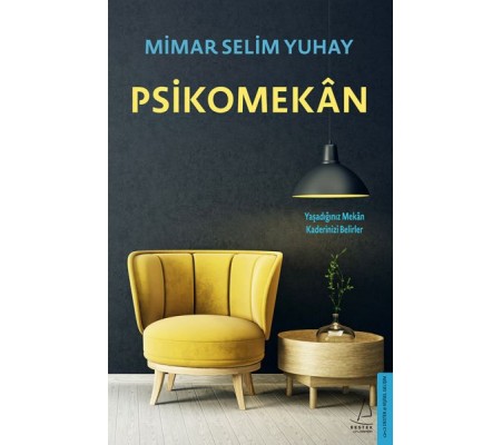 Psikomekan - Yaşadığınız Mekan Kaderinizi Belirler Psikomekan - Yaşadığınız Mekan Kaderinizi Belirler