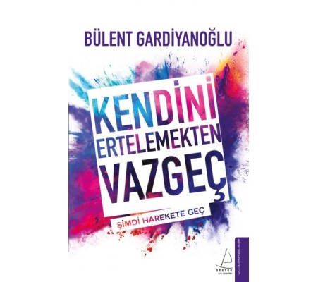 Kendini Ertelemekten Vazgeç Kendini Ertelemekten Vazgeç