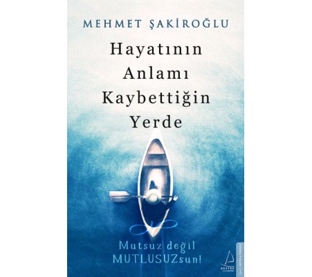 Hayatının Anlamı Kaybettiğin Yerde Hayatının Anlamı Kaybettiğin Yerde