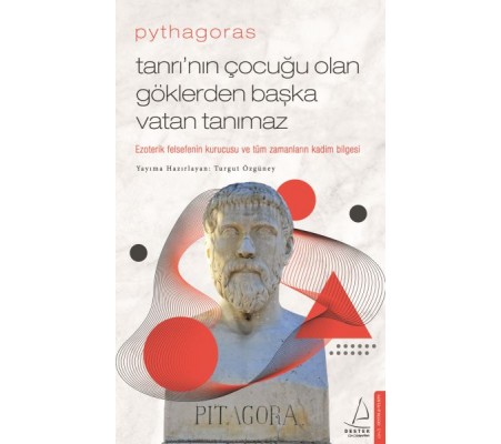 Pythagoras-Tanrı’nın Çocuğu Olan Göklerden Başka Vatan Tanımaz