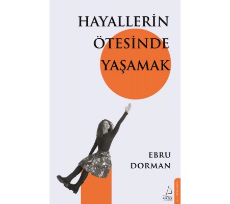 Hayallerin Ötesinde Yaşamak Hayallerin Ötesinde Yaşamak