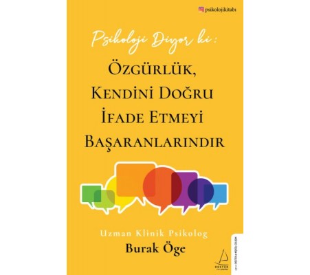 Psikoloji Diyor ki: Özgürlük, Kendini Doğru İfade Etmeyi Başaranlarındır Psikoloji Diyor ki: Özgürlük, Kendini Doğru İfade Etmeyi Başaranlarındır