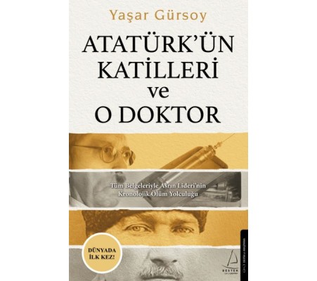 Atatürk’ün Katilleri ve O Doktor Atatürk’ün Katilleri ve O Doktor