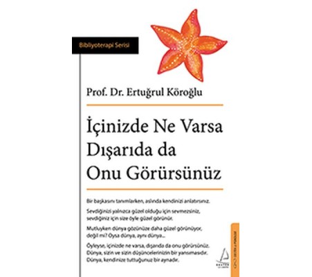 İçinizde Ne Varsa Dışarıda da Onu Görürsünüz İçinizde Ne Varsa Dışarıda da Onu Görürsünüz