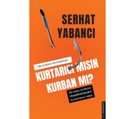 Kurtarıcı mısın Kurban mı? Kurtarıcı mısın Kurban mı?