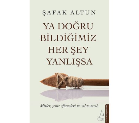 Ya Doğru Bildiğimiz Her Şey Yanlışsa Ya Doğru Bildiğimiz Her Şey Yanlışsa