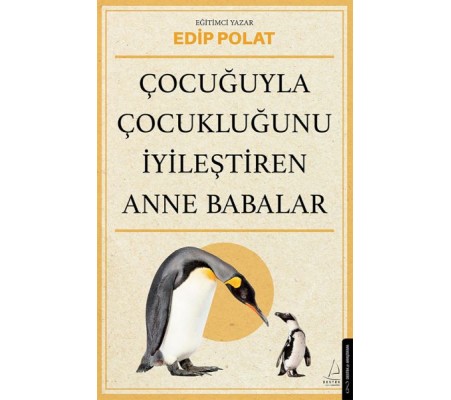 Çocuğuyla Çocukluğunu İyileştiren Anne Babalar Çocuğuyla Çocukluğunu İyileştiren Anne Babalar