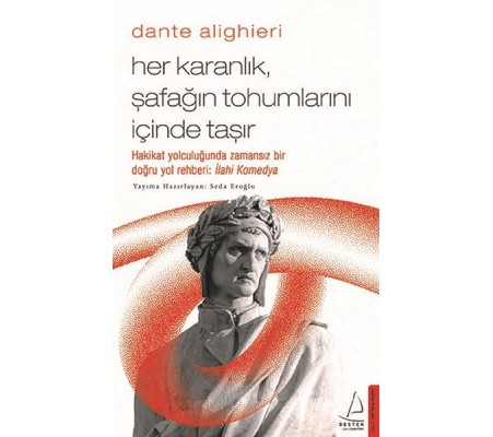 Her Karanlık Şafağın Tohumlarını İçinde Taşır Her Karanlık Şafağın Tohumlarını İçinde Taşır