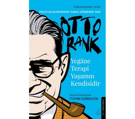 Yegâne Terapi Yaşamın Kendisidir-Otto Rank Yegâne Terapi Yaşamın Kendisidir-Otto Rank