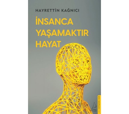 İnsanca Yaşamaktır Hayat İnsanca Yaşamaktır Hayat