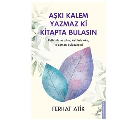 Aşkı Kalem Yazmaz ki Kitapta Bulasın Kalbimle Yazdım, Kalbinle Oku, O Zaman Bulacaksın! Aşkı Kalem Yazmaz ki Kitapta Bulasın Kalbimle Yazdım, Kalbinle Oku, O Zaman Bulacaksın!