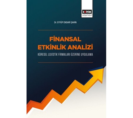 Finansal Etkinlik Analizi Küresel Lojistik Firmaları Üzerine Uygulama Finansal Etkinlik Analizi Küresel Lojistik Firmaları Üzerine Uygulama
