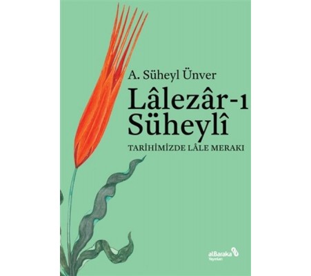 Lalezarı Süheyli - Tarihimizde Lale Merakı