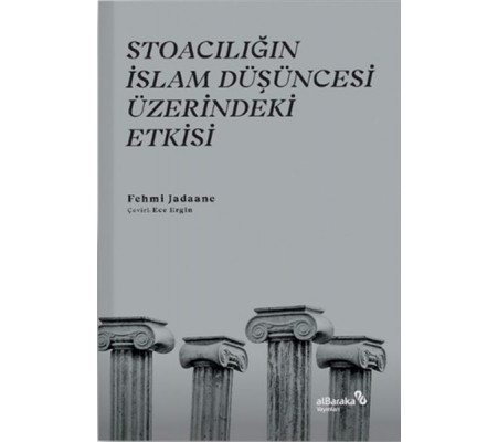 Stoacılığın İslam Düşüncesi Üzerindeki Etkisi Stoacılığın İslam Düşüncesi Üzerindeki Etkisi