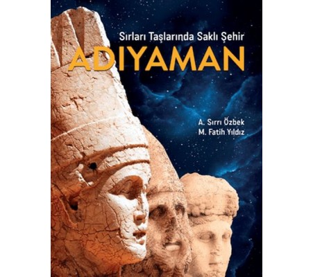 Sırları Taşlarında Saklı Şehir Adıyaman Sırları Taşlarında Saklı Şehir Adıyaman