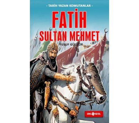 Tarih Yazan Komutanlar - Fatih Sultan Mehmet Tarih Yazan Komutanlar - Fatih Sultan Mehmet