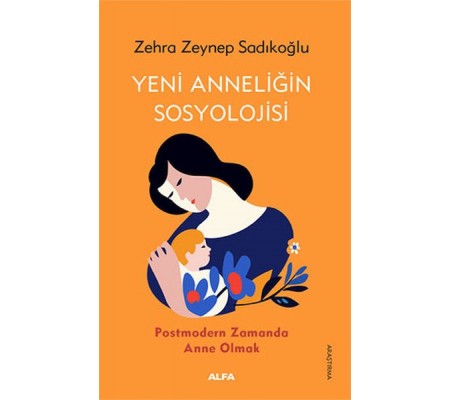Yeni Anneliğin Sosyolojisi Yeni Anneliğin Sosyolojisi