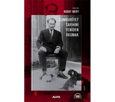 Cumhuriyet Tarihini Yeniden Okumak Cumhuriyet Tarihini Yeniden Okumak