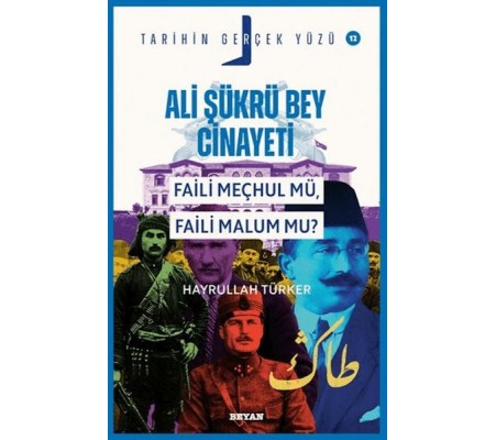 Ali Şükrü Bey Cinayeti Faili Meçhul Mü, Faili Malum Mu? Ali Şükrü Bey Cinayeti Faili Meçhul Mü, Faili Malum Mu?