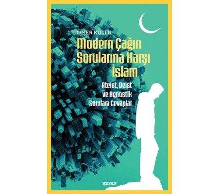 Modern Çağın Sorularına Karşı İslam Modern Çağın Sorularına Karşı İslam