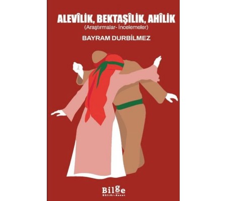 Alevilik, Bektaşilik, Ahilik Alevilik, Bektaşilik, Ahilik