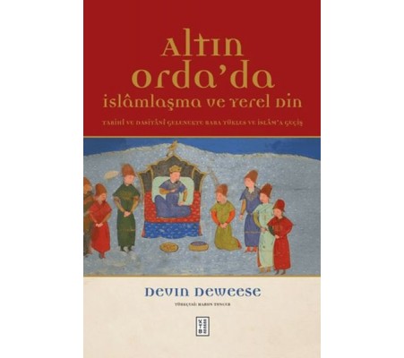 Altın Orda'da İslamlaşma ve Yerel Din Altın Orda'da İslamlaşma ve Yerel Din