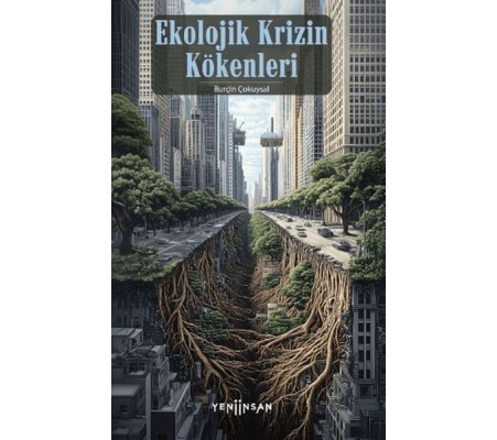 Ekolojik Krizin Kökenleri Ekolojik Krizin Kökenleri