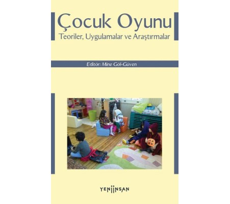 Çocuk Oyunu: Teoriler, Uygulamalar ve Araştırmalar Çocuk Oyunu: Teoriler, Uygulamalar ve Araştırmalar