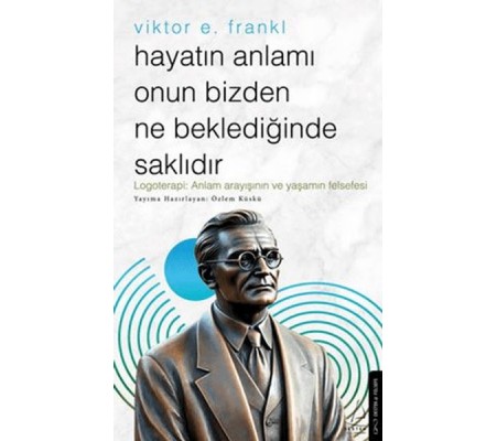 Hayatın Anlamı Onun Bizden Ne Beklediğinde Saklıdır Hayatın Anlamı Onun Bizden Ne Beklediğinde Saklıdır
