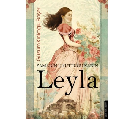 Zamanın Unuttuğu Kadın: Leyla Zamanın Unuttuğu Kadın: Leyla