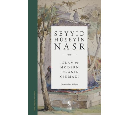 İslam ve Modern İnsanın Çıkmazı İslam ve Modern İnsanın Çıkmazı