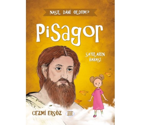 Nasıl Dâhi Oldum? Pisagor – Sayıların Babası Nasıl Dâhi Oldum? Pisagor – Sayıların Babası
