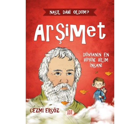 Nasıl Dâhi Oldum? Arşimet - Dünyanın En Büyük Bilim İnsanı Nasıl Dâhi Oldum? Arşimet - Dünyanın En Büyük Bilim İnsanı