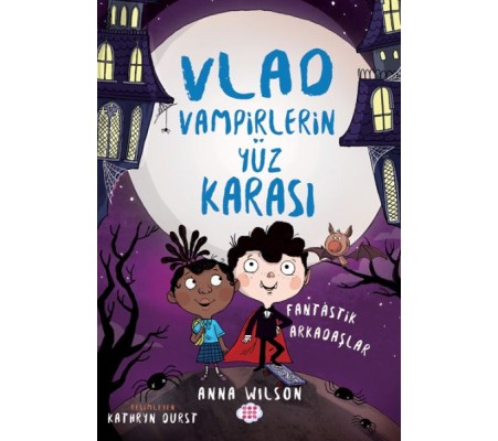 Vlad - Vampirlerin Yüz Karası 2 - Fantastik Arkadaşlar Vlad - Vampirlerin Yüz Karası 2 - Fantastik Arkadaşlar