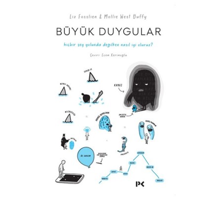 Büyük Duygular: Hiçbir Şey Yolunda Değilken Nasıl İyi Oluruz? Büyük Duygular: Hiçbir Şey Yolunda Değilken Nasıl İyi Oluruz?