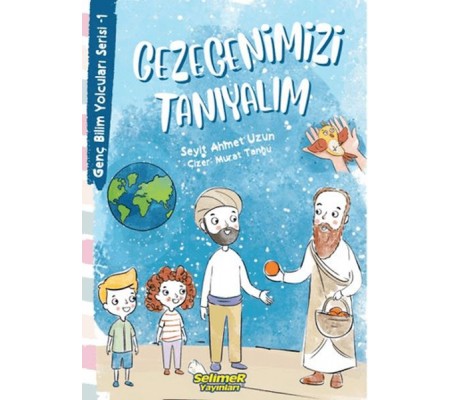 Genç Bilim Yolcuları Serisi -1 Gezegenimizi Tanıyalım Genç Bilim Yolcuları Serisi -1 Gezegenimizi Tanıyalım