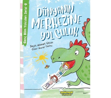 Genç Bilim Yolcuları Serisi -9 Dünyanın Merkezine Yolculuk