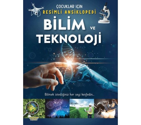 Bilim ve Teknoloji- Çocuklar İçin Resimli Ansiklopedi Bilim ve Teknoloji- Çocuklar İçin Resimli Ansiklopedi