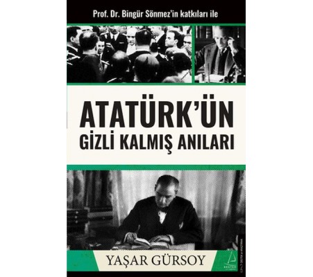 Atatürk’ün Gizli Kalmış Anıları Atatürk’ün Gizli Kalmış Anıları