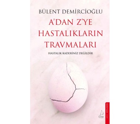 A’dan Z’ye Hastalıkların Travmaları A’dan Z’ye Hastalıkların Travmaları