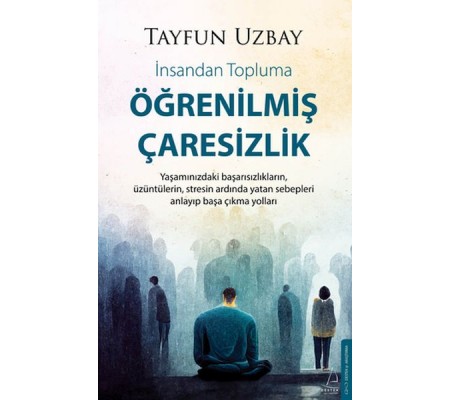 Öğrenilmiş Çaresizlik Öğrenilmiş Çaresizlik