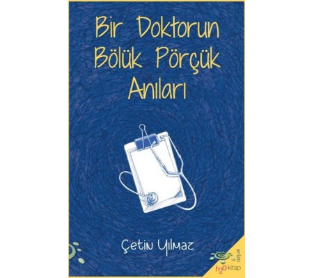 Bir Doktorun Bölük Pörçük Anıları Bir Doktorun Bölük Pörçük Anıları