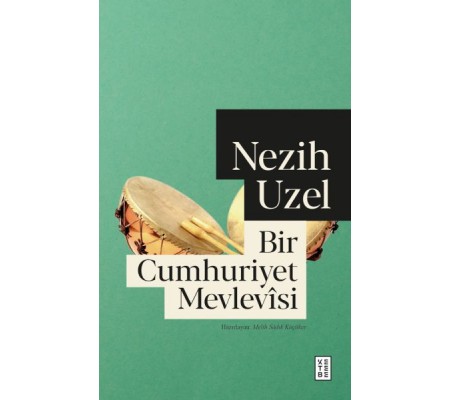 Bir Cumhuriyet Mevlevîsi Bir Cumhuriyet Mevlevîsi