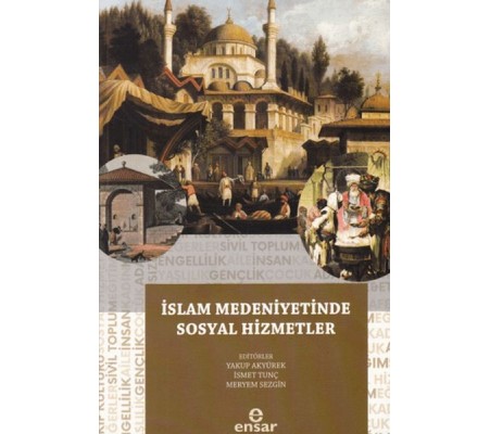 İslam Medeniyetinde Sosyal Hizmetler İslam Medeniyetinde Sosyal Hizmetler