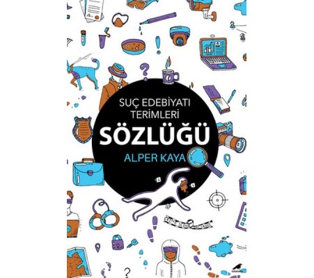 Suç Edebiyatı Terimleri Sözlüğü Suç Edebiyatı Terimleri Sözlüğü